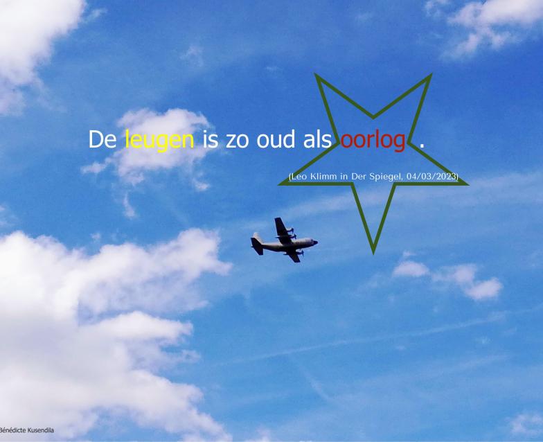 De leugen is zo oud als oorlog. (Leo Klimm in Der Spiegel, 4 maart 2023) In de achtergrond vliegt een Belgische bomber uit een wolk in de heldere blauwe lucht.