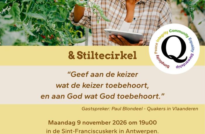 Flyer met bovenaan een vrouwelijke landbouwer die een kerstomaat in de rechterhand houdt, terwijl ze hem onderzoekend bekijkt. In haar linkerhand houdt ze een tablet vast. De tekst kondigt het Franciscaans Vredesgebed & Stiltecirkel aan. In een inlay wordt het symbool van de Quakers met de zes waarden afgebeeld. De spreuk leest: "Geef aan de keizer wat e keizer toebehoort en aan God wat God toebehoort." 